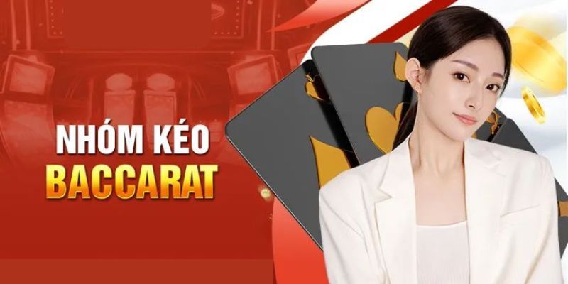 Ưu điểm của nhóm kéo Baccarat uy tín